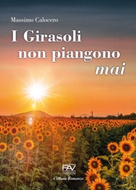 I Girasoli non Piangono Mai - Librerie.coop