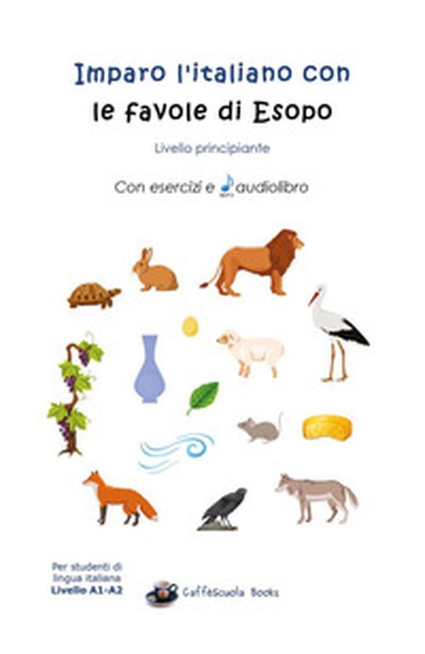 Imparo l'italiano con le favole di Esopo. Livello principiante - Librerie.coop Imparo l'italiano con le favole di Esopo. Livello principiante - Librerie.coop