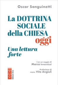 La dottrina sociale della Chiesa oggi. Una lettura «forte» - Librerie.coop