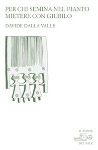 Per chi semina nel pianto: mietere nel giubilo - Librerie.coop