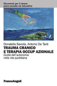 Trauma cranico e terapia occupazionale. Guida all'autonomia nella vita quotidiana - Librerie.coop Trauma cranico e terapia occupazionale. Guida all'autonomia nella vita quotidiana - Librerie.coop