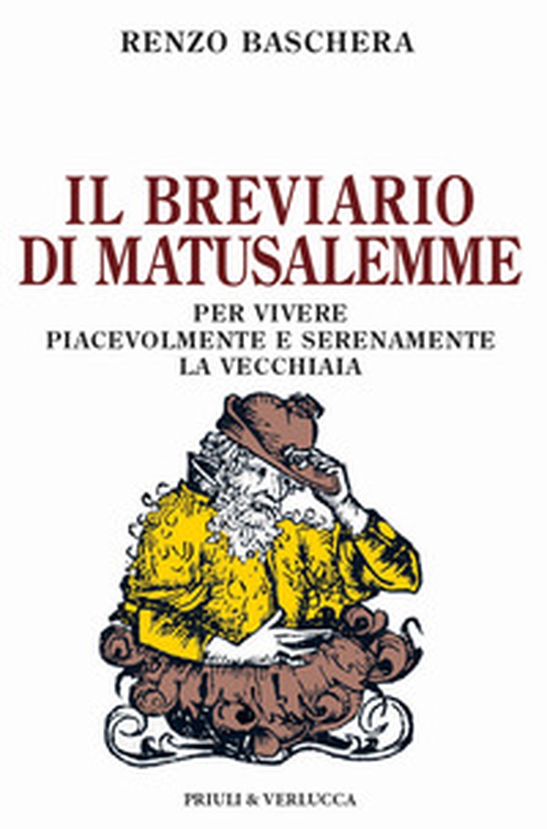 Il breviario di Matusalemme. Per vivere piacevolmente e serenamente la vecchiaia - Librerie.coop