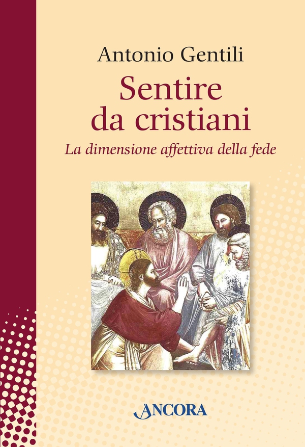 Sentire da cristiani. La dimensione affettiva della fede - Librerie.coop Sentire da cristiani. La dimensione affettiva della fede - Librerie.coop