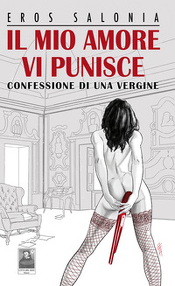 Il mio amore vi punisce. Confessione di una vergine - Librerie.coop Il mio amore vi punisce. Confessione di una vergine - Librerie.coop
