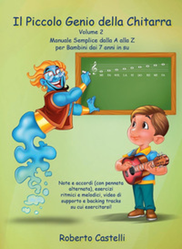 Il piccolo genio della chitarra. Manuale semplice dalla A alla Z per bambini dai 7 anni in su - Vol. 2 - Librerie.coop Il piccolo genio della chitarra. Manuale semplice dalla A alla Z per bambini dai 7 anni in su - Vol. 2 - Librerie.coop