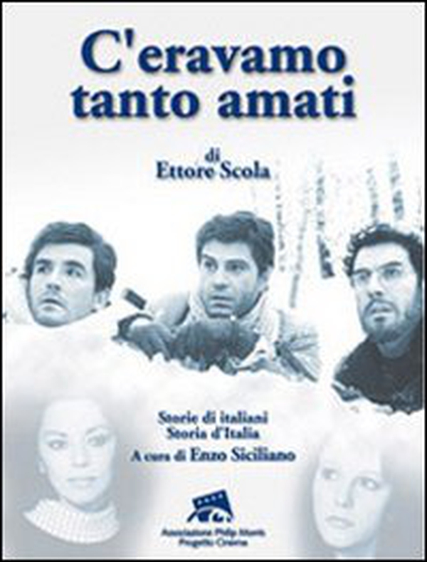 «C'eravamo tanto amati» di Ettore Scola. Storie di italiani. Storia d'Italia - Librerie.coop