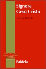 Signore Gesù Cristo. La venerazione di Gesù nel cristianesimo più antico - Librerie.coop