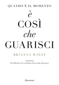 Quando è il momento è così che guarisci - Librerie.coop