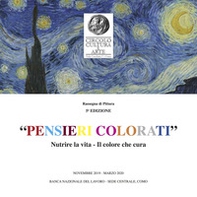 «Pensieri colorati». Nutrire la vita. Il colore che cura. Rassegna di pittura 5ª edizione. Catalogo della mostra (Como, novembre 2019-marzo 2020). Ediz. italiana e inglese - Librerie.coop «Pensieri colorati». Nutrire la vita. Il colore che cura. Rassegna di pittura 5ª edizione. Catalogo della mostra (Como, novembre 2019-marzo 2020). Ediz. italiana e inglese - Librerie.coop