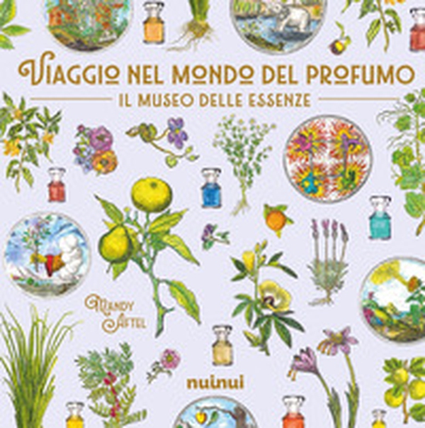 Viaggio nel mondo del profumo - Librerie.coop