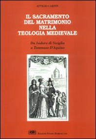 Il sacramento del matrimonio nella teologia medievale. Da Isidoro di Siviglia a Tommaso d'Aquino - Librerie.coop