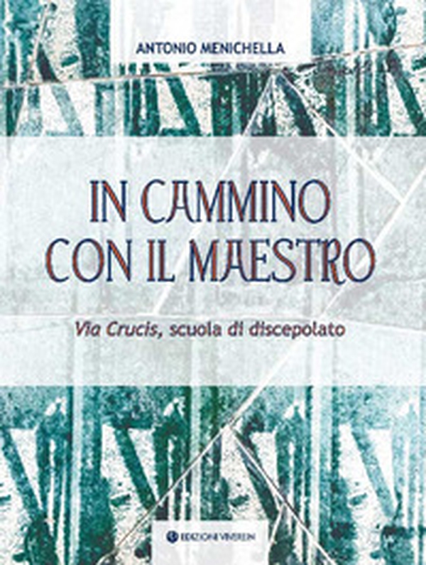 In cammino con il maestro. Via Crucis, scuola di discepolato - Librerie.coop