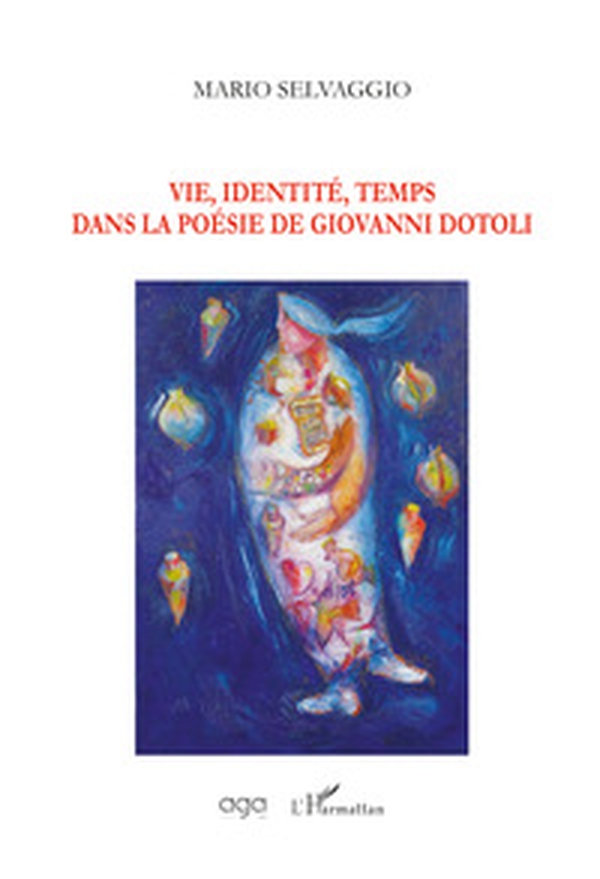 Vie, identité, temps dans la poésie de Giovanni Dotoli - Librerie.coop Vie, identité, temps dans la poésie de Giovanni Dotoli - Librerie.coop