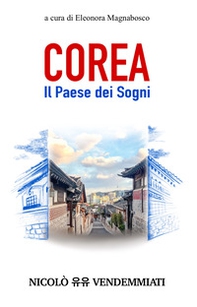 Corea. Il paese dei sogni - Librerie.coop Corea. Il paese dei sogni - Librerie.coop