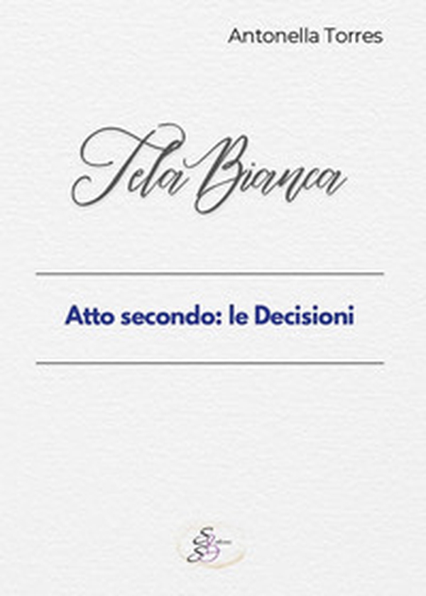 Tela bianca. Atto secondo: le decisioni - Librerie.coop Tela bianca. Atto secondo: le decisioni - Librerie.coop