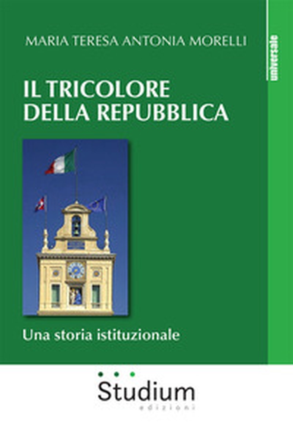 Il tricolore della Repubblica. Una storia istituzionale - Librerie.coop