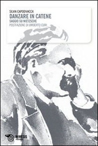 Danzare in catene. Saggio su Nietzsche - Librerie.coop Danzare in catene. Saggio su Nietzsche - Librerie.coop