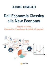 Dall'economia classica alla new economy. Appunti di estimo. Strumenti e strategie per architetti e ingegneri - Librerie.coop