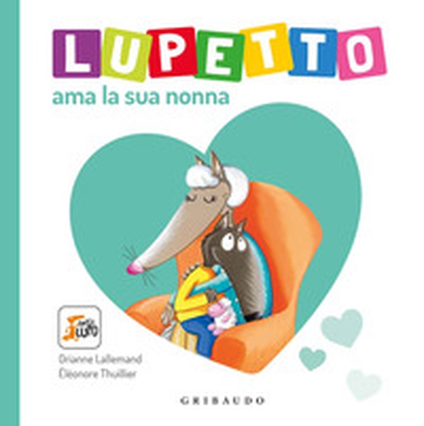 Lupetto ama la sua nonna. Amico Lupo - Librerie.coop Lupetto ama la sua nonna. Amico Lupo - Librerie.coop