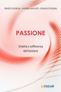Passione. Vitalità e sofferenza dell'esistere - Librerie.coop