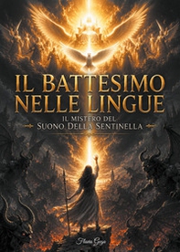 Il battesimo nelle lingue. Il mistero del suono della sentinella - Librerie.coop