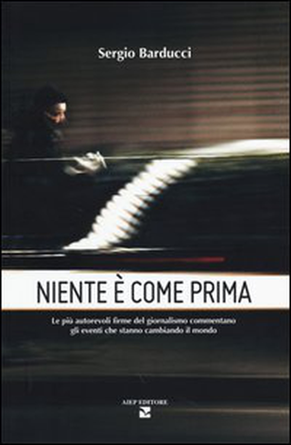 Niente è come prima. Le più autorevoli firme del giornalismo commentano gli eventi che stanno cambiando il mondo - Librerie.coop Niente è come prima. Le più autorevoli firme del giornalismo commentano gli eventi che stanno cambiando il mondo - Librerie.coop