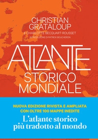 Atlante storico mondiale. La storia dell'umanità in 600 mappe - Librerie.coop