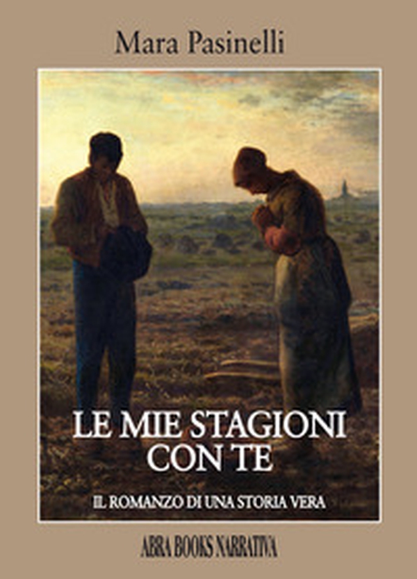 Le mie stagioni con te. Il romanzo di una storia vera - Librerie.coop Le mie stagioni con te. Il romanzo di una storia vera - Librerie.coop