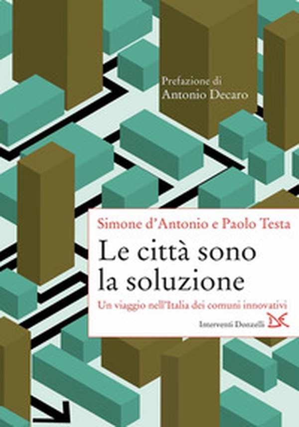 Le città sono la soluzione. Un viaggio nell'Italia dei comuni innovativi - Librerie.coop Le città sono la soluzione. Un viaggio nell'Italia dei comuni innovativi - Librerie.coop