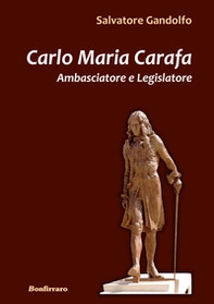Carlo Maria Carafa. Ambasciatore e legislatore - Librerie.coop