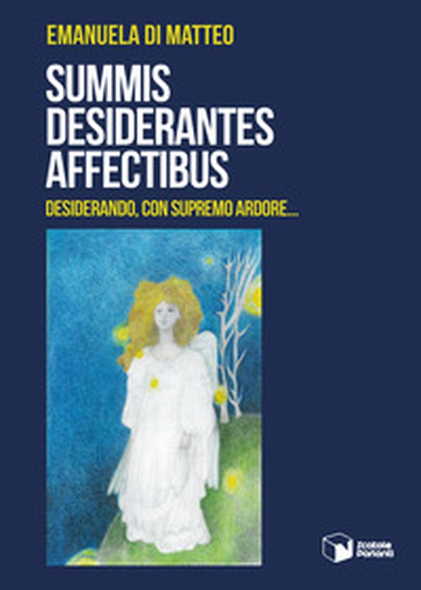 Summis desiderantes affectibus. Desiderando, con supremo ardore... - Librerie.coop Summis desiderantes affectibus. Desiderando, con supremo ardore... - Librerie.coop