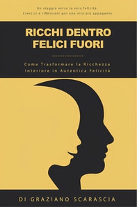 Ricchi dentro felici fuori. Come trasformare la ricchezza interiore in autentica felicità - Librerie.coop