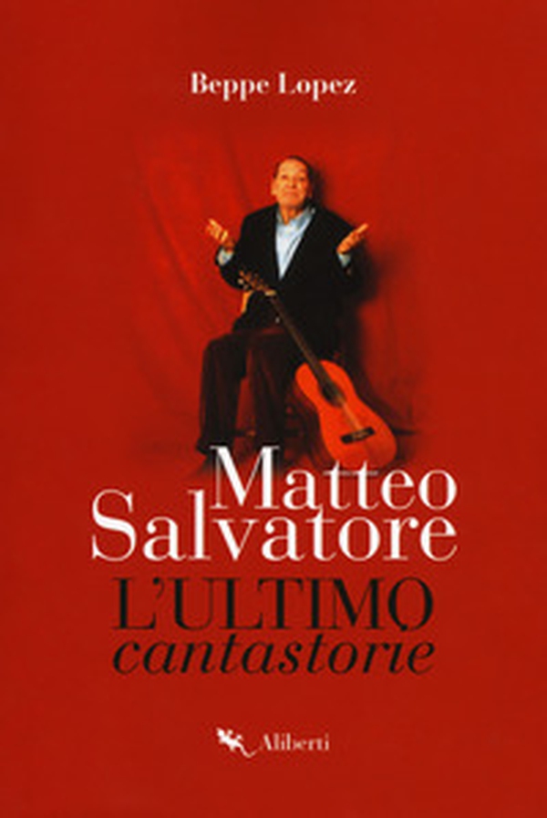 Matteo Salvatore. L'ultimo cantastorie - Librerie.coop Matteo Salvatore. L'ultimo cantastorie - Librerie.coop
