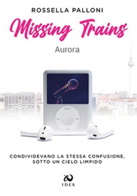 Missing trains. Aurora - Librerie.coop