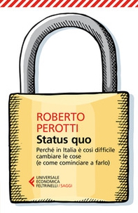 Status quo. Perché in Italia è così difficile cambiare le cose (e come cominciare a farlo) - Librerie.coop