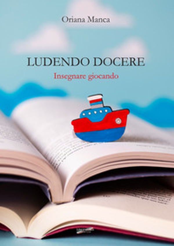 Ludendo docere. Insegnare giocando - Librerie.coop Ludendo docere. Insegnare giocando - Librerie.coop