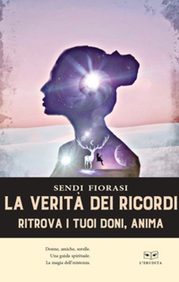 La verità dei ricordi. Ritrova i tuoi doni anima - Librerie.coop La verità dei ricordi. Ritrova i tuoi doni anima - Librerie.coop