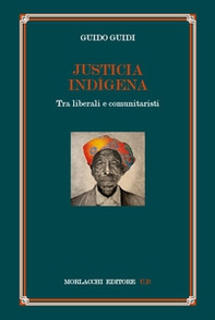 Justicia indígena. Tra liberali e comunitaristi - Librerie.coop