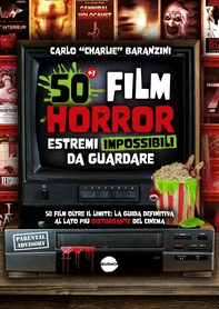 50 Film horror estremi impossibili da guardare - Librerie.coop