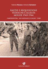 Razzie e requisizioni tedesche e alleate. Molise 1946-1944. Campodipietra-San Giovanni in Galdo-Toro - Librerie.coop