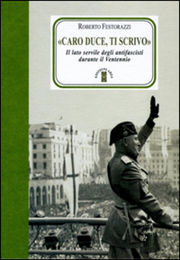 «Caro Duce ti scrivo». Le lettere segrete degli antifascisti a Mussolini - Librerie.coop «Caro Duce ti scrivo». Le lettere segrete degli antifascisti a Mussolini - Librerie.coop