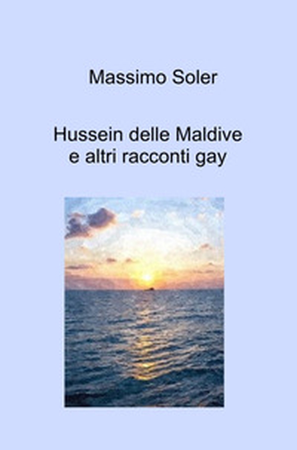 Hussein delle Maldive e altri racconti gay - Librerie.coop Hussein delle Maldive e altri racconti gay - Librerie.coop