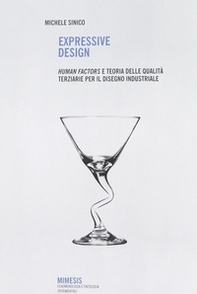Expressive design. Human factors e teoria delle qualità terziarie per il disegno industriale - Librerie.coop Expressive design. Human factors e teoria delle qualità terziarie per il disegno industriale - Librerie.coop