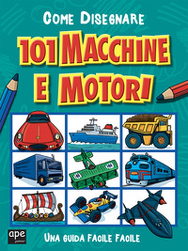 Come disegnare 101 macchine e motori - Librerie.coop Come disegnare 101 macchine e motori - Librerie.coop