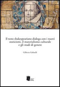 Il testo shakespeariano dialoga con i nuovi storicismi, il materialismo culturale e gli studi di genere - Librerie.coop