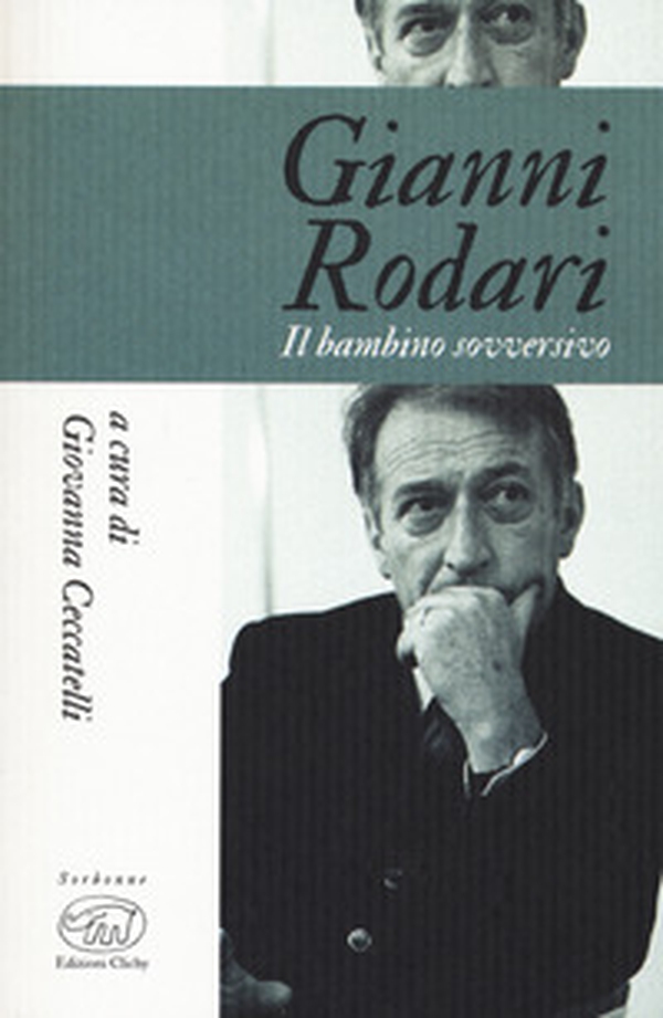 Gianni Rodari. Il bambino sovversivo - Librerie.coop Gianni Rodari. Il bambino sovversivo - Librerie.coop
