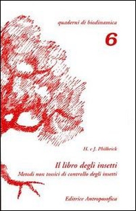 Il libro degli insetti. Metodi non tossici di controllo degli insetti - Librerie.coop Il libro degli insetti. Metodi non tossici di controllo degli insetti - Librerie.coop