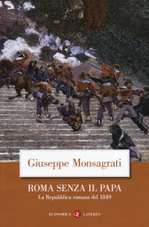 Roma senza il papa. La Repubblica romana del 1849 - Librerie.coop Roma senza il papa. La Repubblica romana del 1849 - Librerie.coop