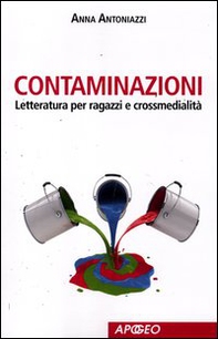 Contaminazioni. Letteratura per ragazzi e crossmedialità - Librerie.coop