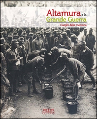 Altamura e la grande guerra. I luoghi della memoria - Librerie.coop
